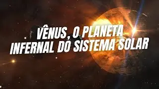 V&ecirc;nus, o planeta infernal do nosso sistema solar.
