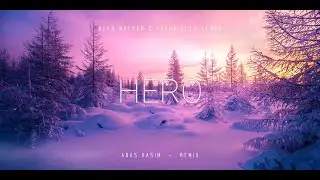 Alan Walker & Sasha Alex Sloan - Hero (Abas Kasim Remix)