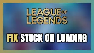 Как исправить зависание League of Legends на экране загрузки / отсутствие загрузки