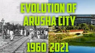 Evolution of Arusha City Tanzania 1960 - 2021