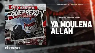 Lefriki Musical Group - Ya Moulena Allah | يا مولانا الله // Album GUERRERO