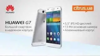 Huawei G7. Большой смартфон в надежном корпусе