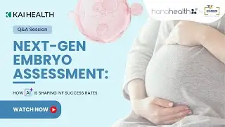 WEBINAR:  Next-Gen Embryo Assessment: How Al is Shaping IVF Success Rates