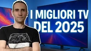 I MIGLIORI TV Da Acquistare Nel 2025 Per Ogni Fascia Di Prezzo | Guida COMPLETA