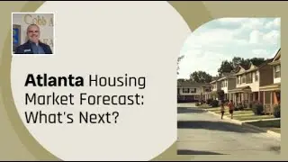 Atlanta Housing Market Forecast: What's Next?