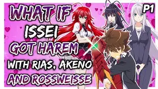 What if issei got harem with Rias, Akeno and Rossweisse?   ||Part 1||