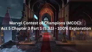 Marvel Contest of Champions (MCOC): Act 5 Chapter 3 Part 1 (5.3.1) - 100% Exploration