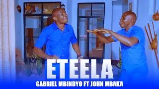JOHN MBAKA  FT GABRIEL MBINDYO - ETEELA (SMS SKIZA 69813260 to 811)
