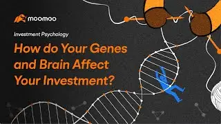 How Do Your Genes and Brain Affect Your Investments? | Investment Psychology | Moomoo Canada