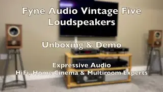 Fyne Audio Vintage 5 Loudspeakers | Unboxing & Demo | Expressive Audio