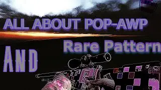 POP AWP РЕДКИЕ ПАТТЕРНЫ И ВСЕ ПРО НЕГО/RARE PATTERN AND ALL ABOUT POP-AWP
