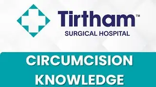 All About Circumcision | Tirtham Surgical Hospital