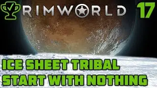 Pirates on the Ice Sheet - Rimworld Ice Sheet Tribal Ep. 17 [Rimworld Beta 18 Ice Sheet Challenge]