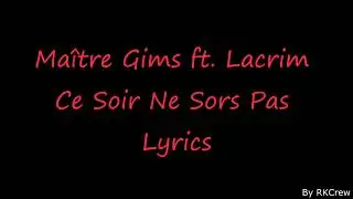 Ma&icirc;tre Gims ft. Lacrim | Ce Soir Ne Sors Pas | Lyrics