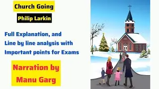Church Going By Philip Larkin Full Summary and Analysis in Hindi 