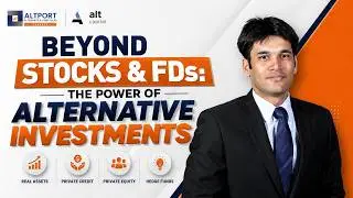 Decoding Alternative Investments: Beyond Equity & Debt | Mr. Rahul Jain Head of Public Markets, Alt