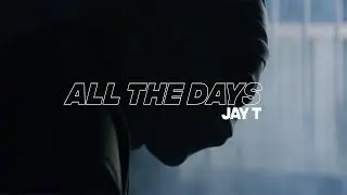 JayT - All The Days (Official Music Video)
