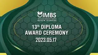 IMBS Green Campus, 13th Diploma Award Ceremony 2023 - 17th of May, 2023 (Second Session)