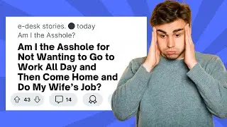Am I the asshole for not wanting to go to work and then come home and do my wife's job?