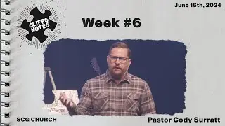 CliffsNotes Week #6 | Cody Surratt | SCG Church Service | June 16th, 2024