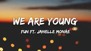 Fun - We Are Young (Feat. Janelle Mon&aacute;e) Lyrics