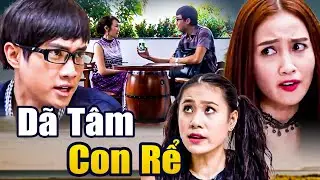 DÃ TÂM CON RỂ | Phim Việt Nam Đáng Xem Nhất 2025 | Phim Việt Nam Hay Mới HTV | Phim Truyện HTV