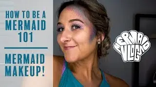 HOW TO BE A MERMAID 101 : MAKEUP TUTORIAL