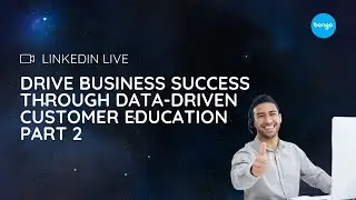 Drive Business Success Through Data Driven Customer Education Part 2