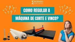 Regulagem Máquina de Corte e Vinco Manual 50cm | Extenso Máquinas