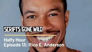Scripts Gone Wild | Halfy Hour Episode 13 | Rico E. Anderson