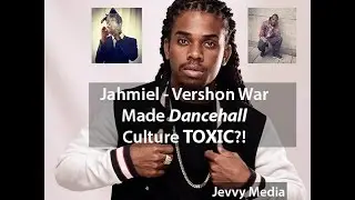 Did The Jahmiel and Vershon Beef Help To Make DANCEHALL Culture TOXIC?!