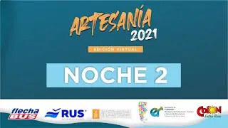 Noche 2 - Fiesta Nacional de la Artesanía 2021 - Edición Virtual