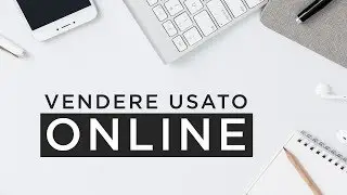 Come Vendere Usato Online (Guida Completa)