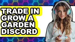 How to Trade in Grow a Garden Discord (full Guide)