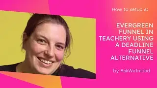 How to setup an evergreen sales funnel in Teachery using a Deadline Funnel alternative