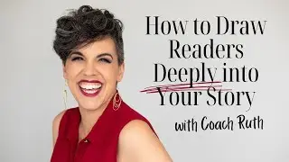 How to Draw Readers Deeply into Your Story