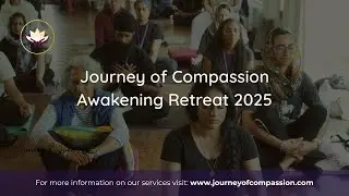 Journey of Compassion Awakening retreat 2025