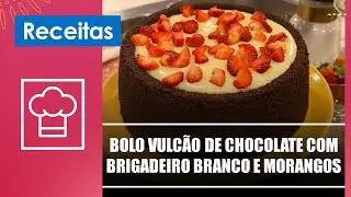 Faça um bolo vulcão de chocolate com brigadeiro branco e morangos com Eline Crispim – 13/09/22