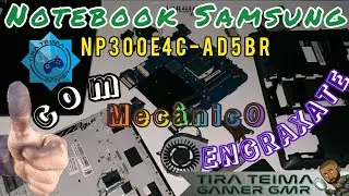 Recuperamos o Notebook Samsung NP300E4C do mecânico ENGRAXATE #pcgamergmr 