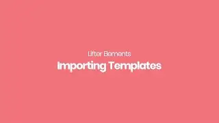 Lifter Elements - Importing Templates