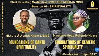 Black History MasterClass Series 2022 S3/E8: SPIRITUALITY with Rutendo Ngara and Ǻ Aunkh Khem S-Ma&atilde;