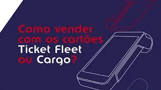 Como vender com os cart&otilde;es Ticket Fleet ou Cargo