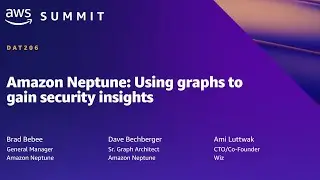 AWS Summit SF 2022 - Amazon Neptune: Using graphs to gain security insights (DAT206)