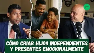 Episodio 94 | C&oacute;mo criar hijos independientes y presentes emocionalmente &ndash; elDinero Podcast