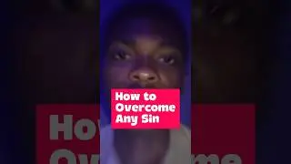 How to Overcome Any Sin. (Lust, greed, po*ngraphy ...)