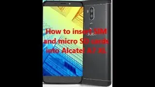 How to insert SIM and micro SD cards into Alcatel A7 XL