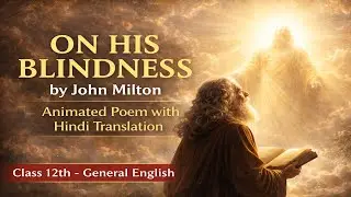 On His Blindness | John Milton | Animated poem with Hindi translation | Class 12th - General English