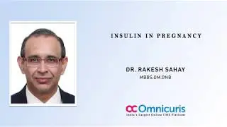 Dr. Rakesh Sahay - Insulin In Pregnancy