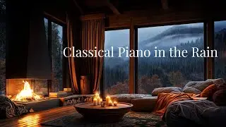 Cozy Rain & Piano 🌧️🎹Warm Classical Music for Sleep, Relaxation and Peaceful Evenings