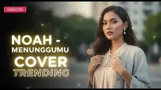 NOAH &ndash; Menunggumu | Cover Trending